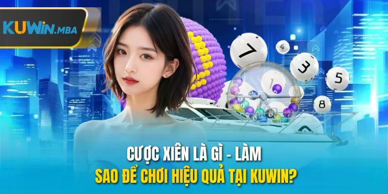 Cược xiên là gì làm sao để chơi hiệu quả tại kuwin