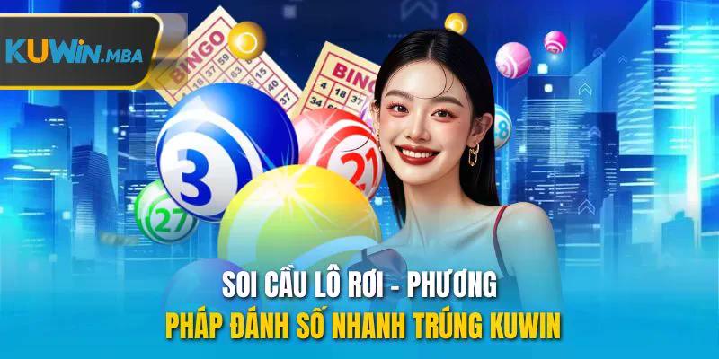 Soi cầu lô rơi phương pháp đánh số nhanh trúng kuwin